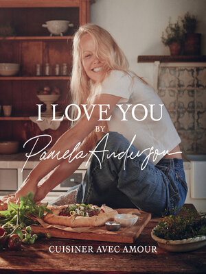 cover image of I love you--Les recettes de cuisine de Pamela Anderson